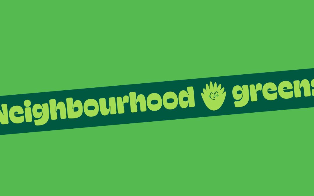 Neighbourhood Greens.