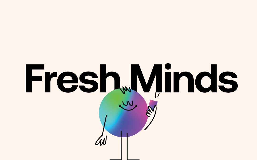 Fresh Minds.